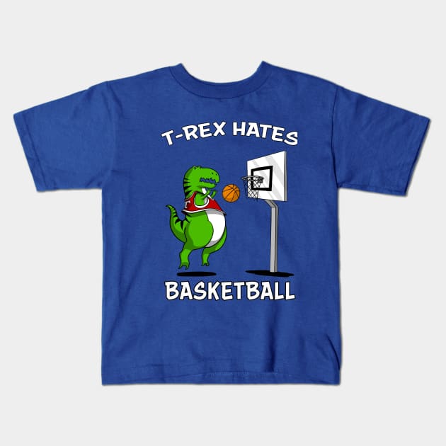 T-Rex Hates Basketball Funny Short Arms Dinosaur Kids T-Shirt by underheaven